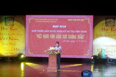 Phim ký sự hơn 100 tập về tín ngưỡng thờ Mẫu tại Việt Nam