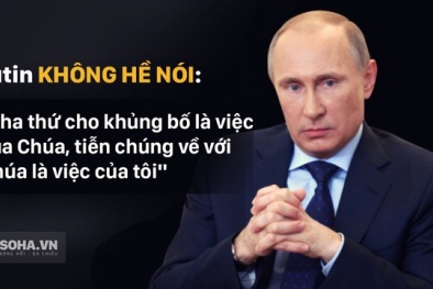 Putin không hề nói: 'Tha thứ cho khủng bố là việc của Chúa, tiễn chúng về với Chúa là việc của tôi.'