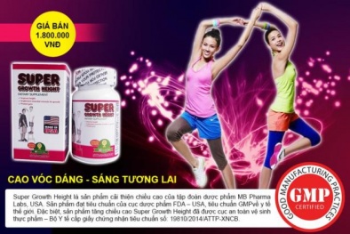 Thực hư TPCN Super Growth Height có tác dụng làm tăng chiều cao ‘thần kỳ’ 