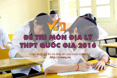 Đề thi môn Địa lí tốt nghiệp THPT Quốc gia năm 2016 chính thức