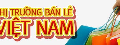 Thị trường bán lẻ Việt Nam: Tiềm năng lớn nhưng dễ bị thâu tóm, vì sao?