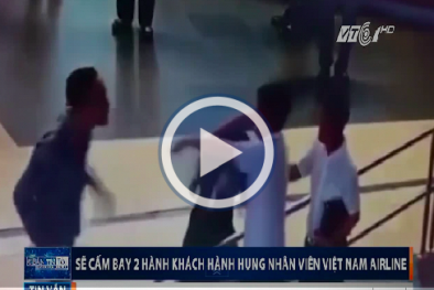 Hành khách đánh nhân viên hàng không: Vietnam Airlines cho rằng cần nâng chế tài