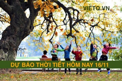Dự báo thời tiết hôm nay 16/11: Bắc bộ thời tiết tiếp tục nắng về trưa chiều 