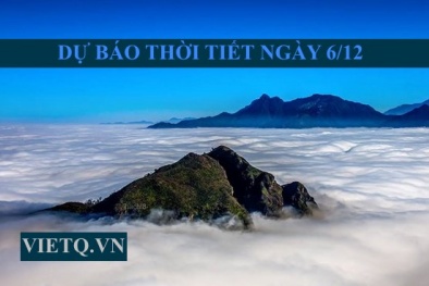 Dự báo thời tiết hôm nay (6/12): Bắc bộ có nơi rét đậm dưới 9 độ