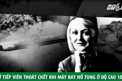 Máy bay nổ tung ở độ cao 10.000m, nữ tiếp viên sống sót kỳ diệu