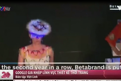 Google bất ngờ lấn sân sang lĩnh vực thời trang