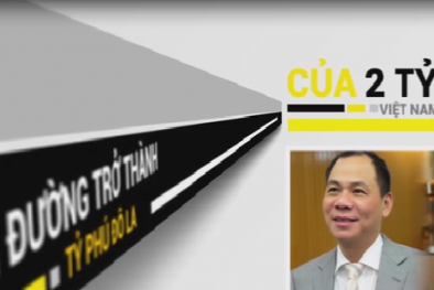 Video: Hành trình trở thành tỷ phú USD của 2 đại gia Việt