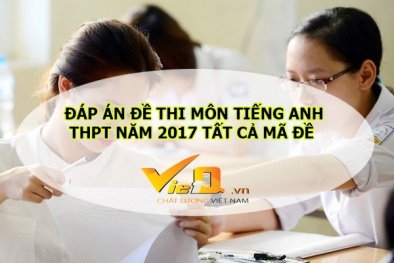 Đáp án môn Tiếng Anh mã đề 418 THPT quốc gia 2017 chính xác nhất 