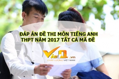 Đáp án môn Tiếng Anh mã đề 421 THPT quốc gia 2017 chính xác nhất