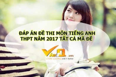 Đáp án môn Tiếng Anh mã đề 422 THPT quốc gia 2017 chính xác nhất