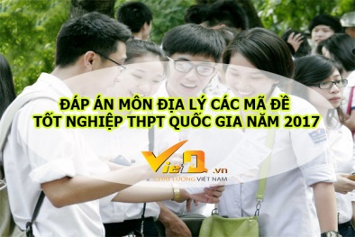 Đáp án môn Địa lý mã đề 319 THPT quốc gia 2017 chính xác nhất