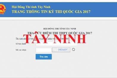 Tra cứu điểm thi THPT quốc gia 2017 tỉnh Tây Ninh chuẩn nhất