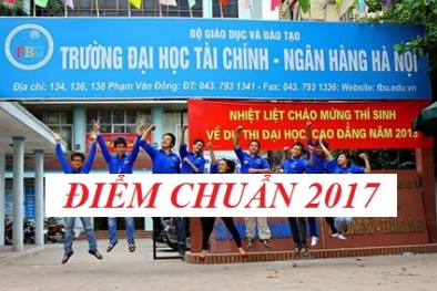 Điểm chuẩn trường Đại học Tài chính Ngân Hà Nội hàng năm 2017 chính xác nhất