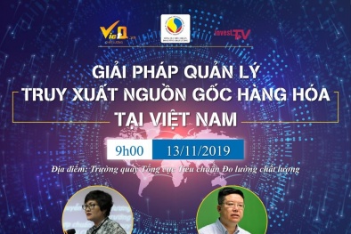  Tọa đàm: Giải pháp quản lý truy xuất nguồn gốc hàng hóa tại Việt Nam 