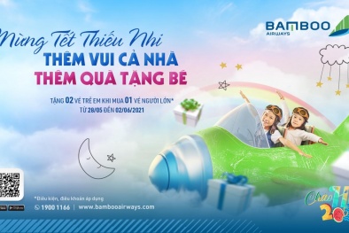 Cùng con trải nghiệm thế giới muôn màu với ưu đãi mua 1 tặng 2 của Bamboo Airways nhân dịp 1/6