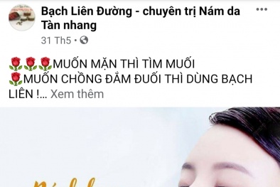 Cảnh báo thêm chiêu quảng cáo sản phẩm Bạch Liên Đường, người tiêu dùng cần đề phòng!