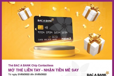 BAC A BANK ưu đãi 'Mở thẻ liền tay – Nhận tiền mê say' cho chủ thẻ ghi nợ nội địa