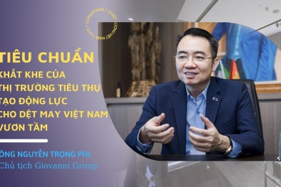 Chủ tịch Giovanni Group: Tiêu chuẩn khắt khe của thị trường tiêu thụ tạo động lực cho dệt may Việt Nam vươn tầm 