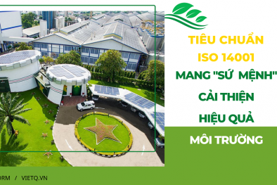 [Longform] Tiêu chuẩn ISO 14001 mang ‘sứ mệnh’ cải thiện hiệu quả môi trường 