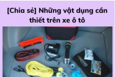 Vật dụng thiết yếu nên có trên ô tô và những lưu ý của chuyên gia
