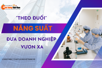 [Longform] ‘Theo đuổi’ năng suất, đưa doanh nghiệp vươn xa