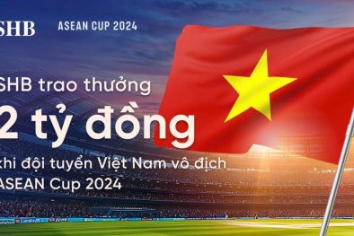 SHB treo thưởng 2 tỷ đồng cho đội tuyển Việt Nam đoạt chức vô địch ASEAN Cup 2024