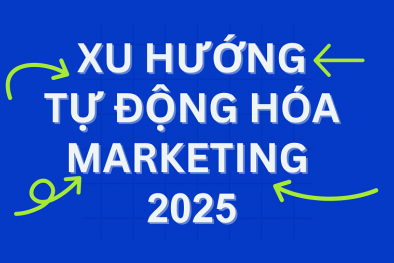 Các xu hướng tự động hóa marketing và cơ hội cho doanh nghiệp tăng sức cạnh tranh