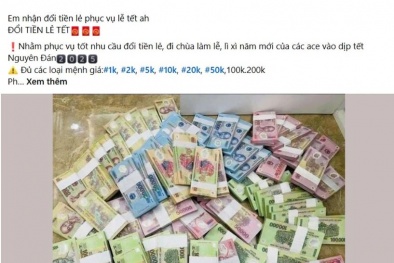 Cẩn trọng khi đổi tiền mới dịp Tết Nguyên đán