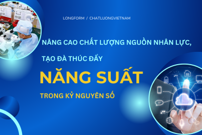 [Longform] Nâng cao chất lượng nguồn nhân lực, tạo đà thúc đẩy năng suất trong kỷ nguyên số 