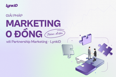 Giải pháp tiếp thị '0 đồng' toàn diện với Partnership Marketing
