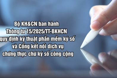 Bộ KH&CN ban hành Thông tư quy định kỹ thuật phần mềm ký số và cổng kết nối