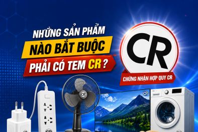 Những sản phẩm nào bắt buộc phải có tem CR?