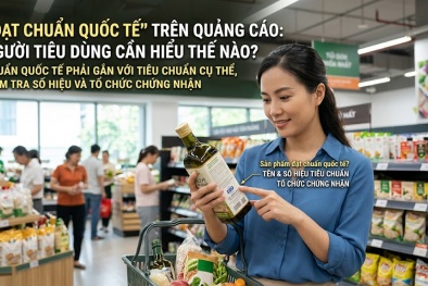 'Đạt chuẩn quốc tế' trên quảng cáo: Người tiêu dùng cần hiểu thế nào?
