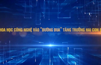 Khoa học công nghệ vào 'đường đua' tăng trưởng hai con số
