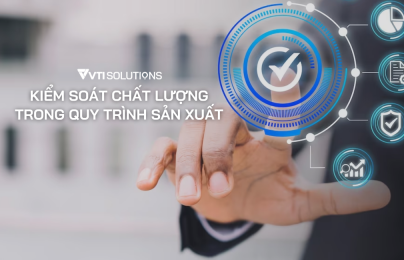 Doanh nghiệp thay đổi tư duy: Từ kiểm tra sang xây dựng hệ thống đảm bảo chất lượng