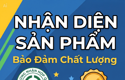 Năm dấu hiệu nhận biết sản phẩm bảo đảm chất lượng